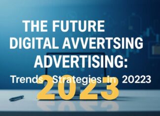 Die Zukunft der digitalen Werbung: Trends und Strategien für 2023 The Future of Digital Advertising: Trends and Strategies for 2023